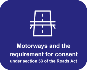 Motorways and the requirement for consent under section 53 of the Roads Act