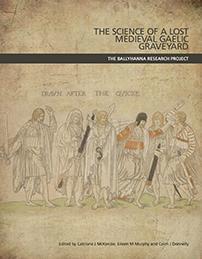 The Science of a Lost Medieval Gaelic Graveyard: the Ballyhanna Research Project